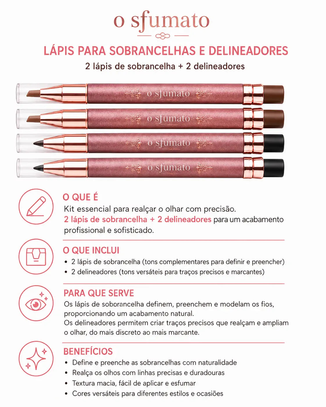 Kit O Sfumato™ com 2 lápis para sobrancelhas e 2 delineadores para definir o olhar com precisão e acabamento natural